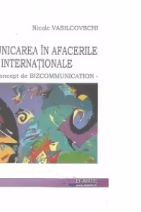 Comunicarea in afacerile internationale. Noul concept de Bizcommunication