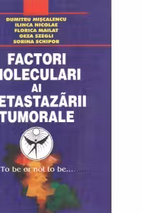 Factori moleculari ai metastazarii tumorale