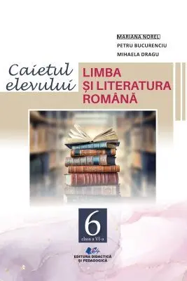 Limba si literatura romana, caietul elevului pentru clasa 6