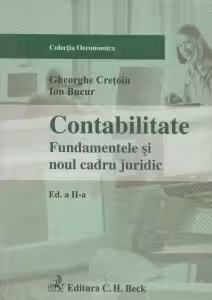 Contabilitate. Fundamentele si noul cadru juridic. Editia 2 - Gheorghe Cretoiu, Ion Bucur