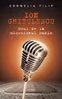 Ion Ghitulescu omul de la microfonul radio