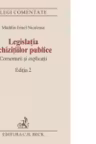 Legislatia achizitiilor publice. Comentarii si explicatii. Editia 2