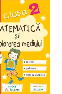Matematica si explorarea mediului. Clasa a II-a. Semestrul I. Caiet de lucru. Exercitii, probleme, teste de evaluare