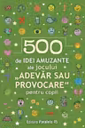 500 de idei amuzante ale jocului Adevar sau provocare pentru copii