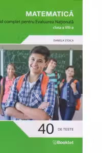 Matematica. Ghid complet pentru Evaluarea Nationala, clasa a VIII-a (40 de teste)