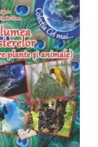 In lumea misterelor (despre plante si animale) (Colectia Cel mai...)