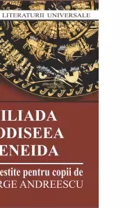 Iliada. Odiseea. Eneida (repovestire pentru copii de George Andreescu)