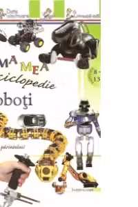 Prima mea enciclopedie - Roboti