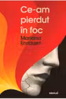 Ce-am pierdut in foc