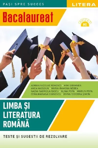BACALAUREAT. LIMBA SI LITERATURA ROMANA. Teste si sugestii de rezolvare. Clasa a XII-a