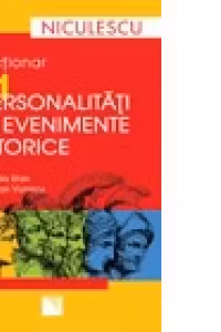 Dictionar 101 personalitati si evenimente istorice