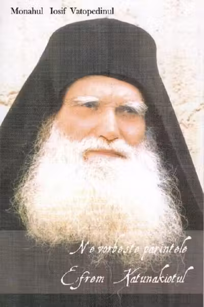Ne vorbește părintele Efrem Katunakiotul