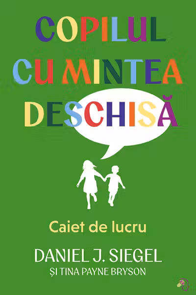 Copilul cu mintea deschisa. Caiet de lucru