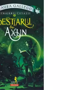 Strajerii cetatii. Volumul I. Bestiarul lui Axlin