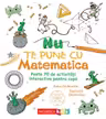 Nu te pune cu matematica. Peste 70 de activitati interactive pentru copii
