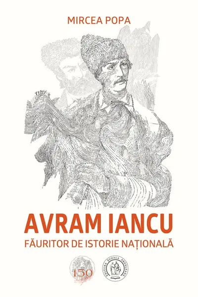 Avram Iancu, făuritor de istorie națională