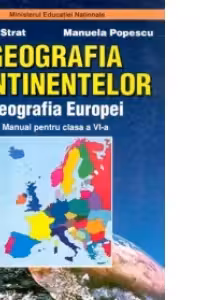 Geografia continentelor. Geografia Europei. Manual pentru clasa a VI-a