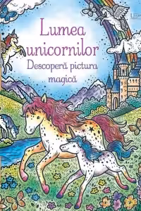 Lumea unicornilor. Descopera pictura magica
