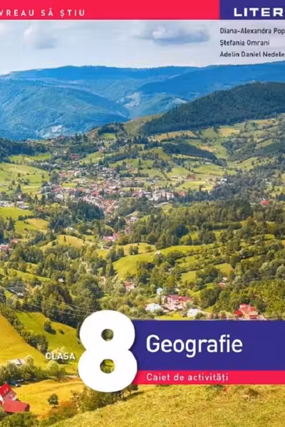 GEOGRAFIE. Caiet de activitati. Clasa a VIII-a