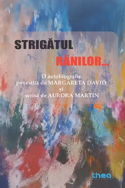 Strigătul rănilor. O autobiografie povestită de Margareta David și scrisă de Aurora Martin