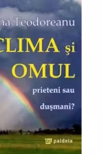 Clima si omul, prieteni sau dusmani?