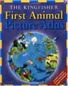 The Kingfisher First Animal Picture Atlas