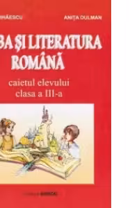 Limba si literatura romana. Caietul elevului pentru clasa a III-a
