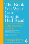 The Book You Wish Your Parents Had Read (and Your Children Will Be Glad that You Did)
