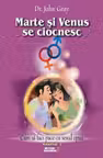 Marte si Venus se ciocnesc - Volumul 1 - Cum sa faci pace cu sexul opus