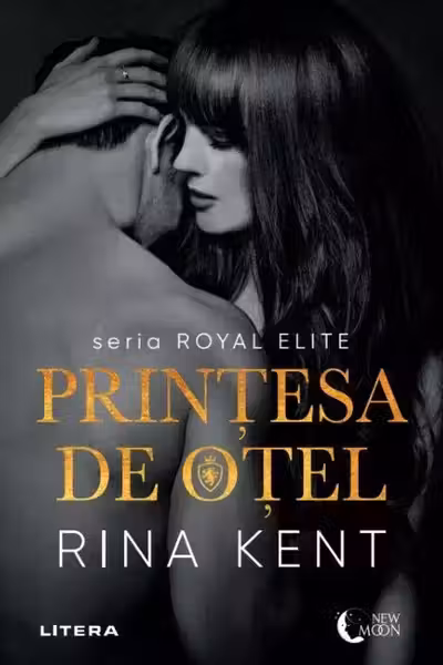 New Moon. PRINTESA DE OTEL. Seria Royal Elite. Vol.2
