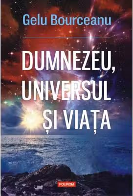 Dumnezeu, universul si viata