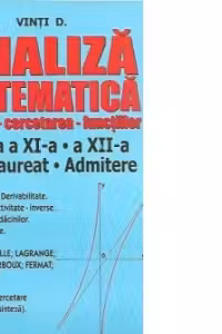 Analiza matematica - studiul, cercetarea functiilor. Clasa a XI-a, a XII-a, bacalaureat, admitere