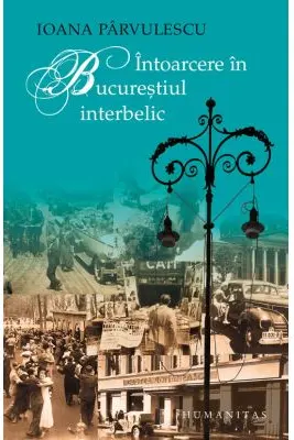 Intoarcere in Bucurestiul interbelic