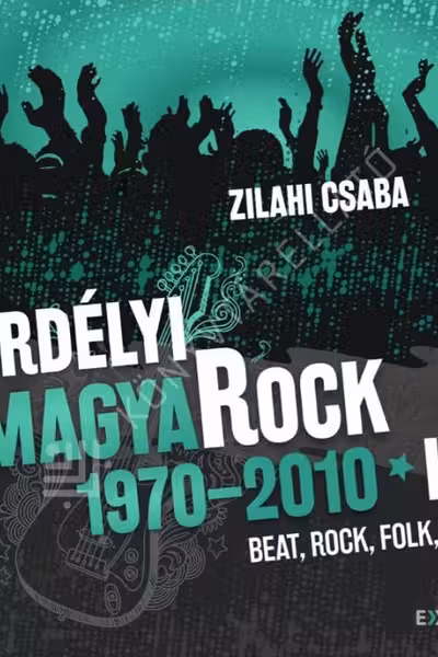 Erdelyi magyaRock 1970-2010 (II)