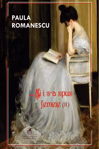 Si i s-a spus femeie... Volumul 2