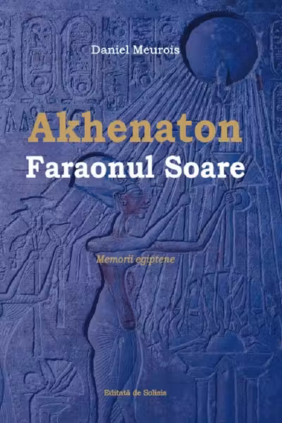 Akhenaton Faraonul Soare