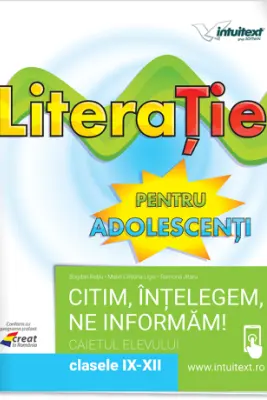 Literatie pentru adolescenti. Caietul elevului pentru clasele 9-12