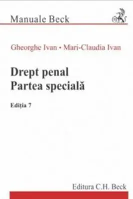 Drept penal. Partea speciala. Editia 7 - Gheorghe Ivan, Mari-Claudia Ivan
