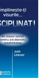 Împlinește-ți visurile... disciplinat!