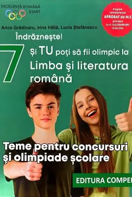 Indrazneste! Si tu poti fi olimpic la Limba si literatura romana. Teme pentru concursuri clasa 7 - Anca Gradinaru