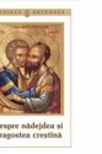 Credinta ortodoxa nr.8 - Despre nadejdea si dragostea crestina
