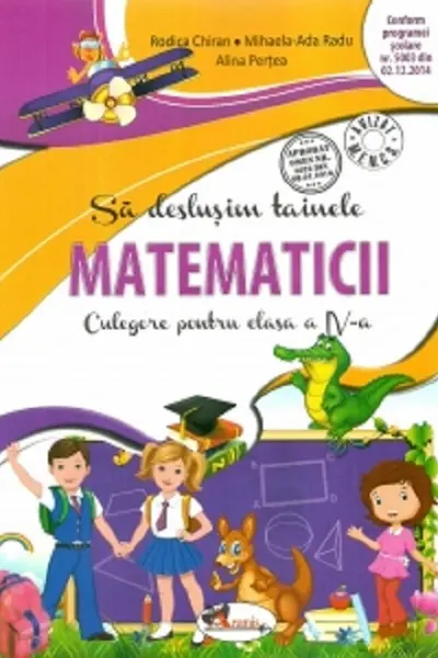Sa deslusim tainele matematicii. Culegere pentru clasa a IV-a