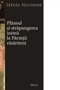 Plânsul Și Străpungerea Inimii La Părinții Răsăriteni