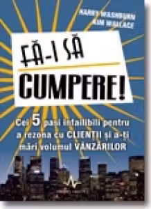 Fa-i sa cumpere! Cei 5 pasi infailibili pentru a rezona cu clientii si a-ti mari volumul vanzarilor