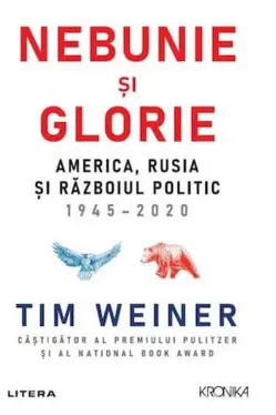 Kronika. NEBUNIE SI GLORIE. America, Rusia si Razboiul Politic 1945-2020.