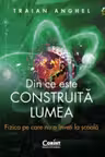 Din ce este construita lumea. Fizica pe care nu o inveti la scoala