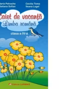 Caiet de vacanta. Limba romana - Clasa a IV-a