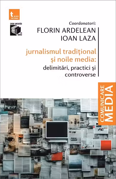 Jurnalismul tradițional și noile media: Delimitări, practici și controverse