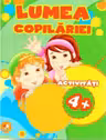 LUMEA COPILARIEI. Activitati 4+