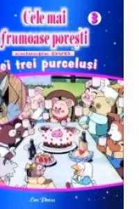 Cele mai frumoase povesti - DVD nr. 3 - Cei trei purcelusi